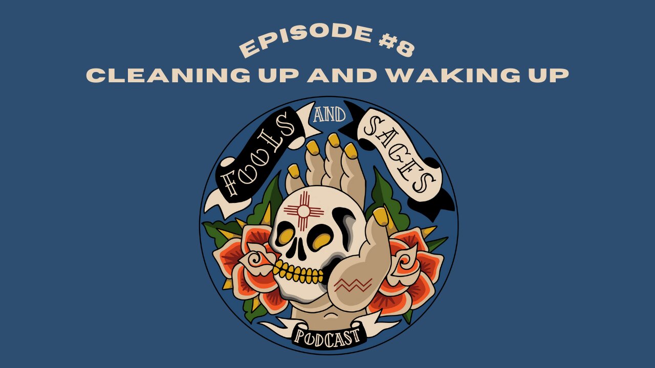 Episode #8: Cleaning Up and Waking Up