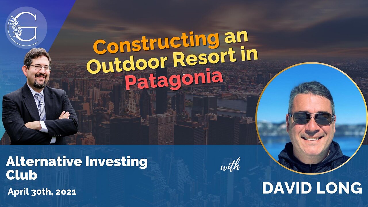 Constructing an Outdoor Resort in Patagonia with David Long