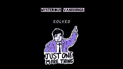 MYSTERIOUS VANISHINGS SOLVED 🧐