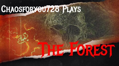 Chaosforyou728 Tries to Survive the Forest. Come Vibe while I try to Survive