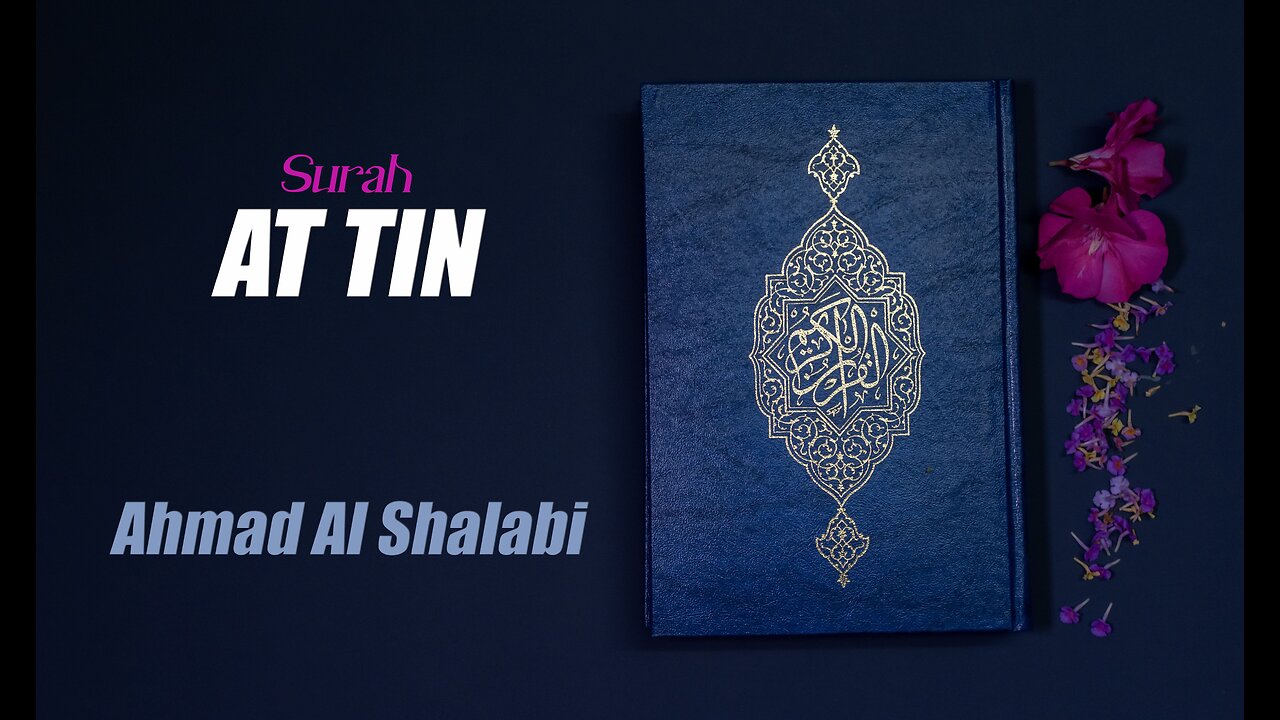 95 Surah At Tin By Syeikh Ahmad Al Shalabi