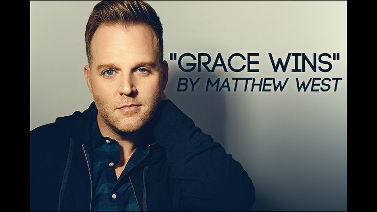 Matthew West - Grace Wins