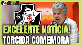 ÓTIMA NOTÍCIA! TORCIDA COMEMORA AGORA VAI NOTÍCIAS DO VASCO