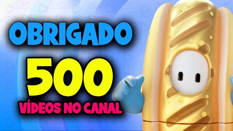 Live Fall Guys - 500 vídeos no canal, muito obrigado pelo prestígio.