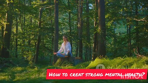 How to creat strong mental health