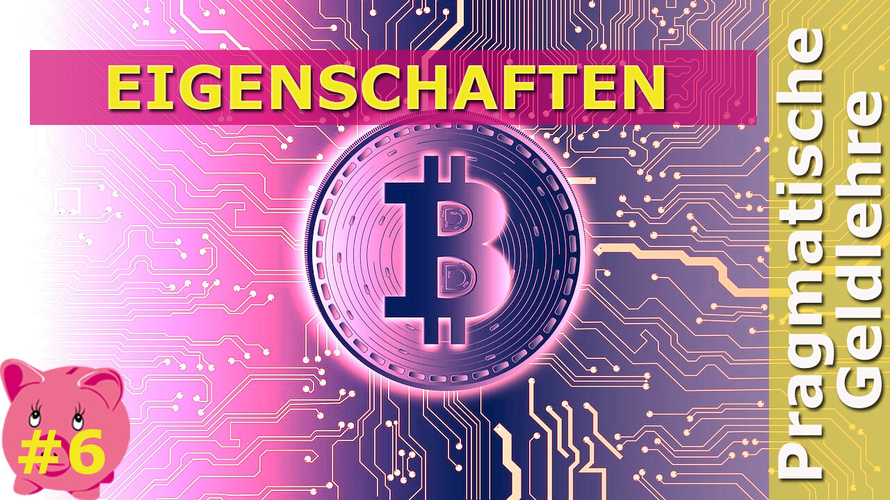 (285) Was sind die Eigenschaften von Bitcoin? | AUSWANDERN & GELD - PRAGMATISCHE GELDLEHRE 06