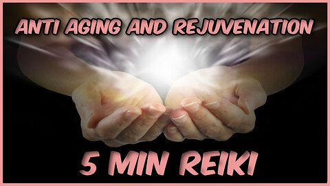 Reiki For Rejuvenation & Anti Aging l 5 Min Session l Healing Hands Series