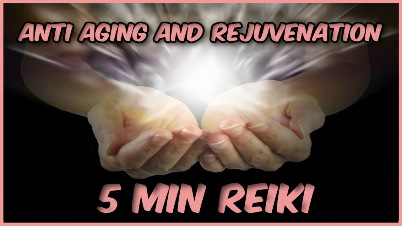 Reiki For Rejuvenation & Anti Aging l 5 Min Session l Healing Hands Series