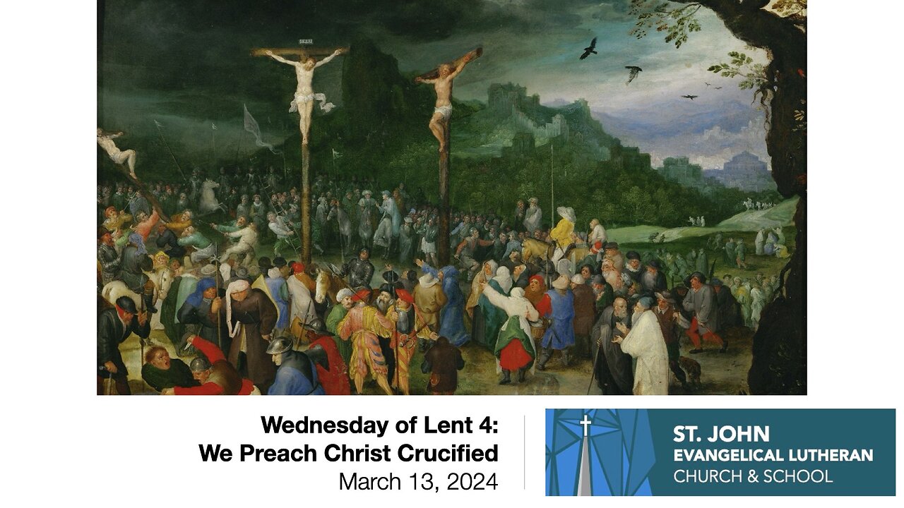 Wednesday of Lent 4: We Preach Christ Crucified — March 13, 2024