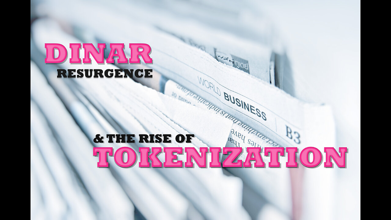 Dinar Resurgence and the Rise of Tokenization