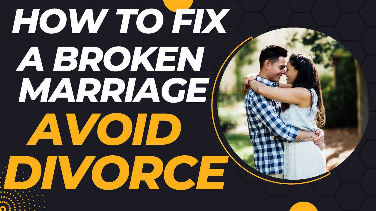 How To Fix A Broken Marriage and Avoid Divorce | Marriage Counselling