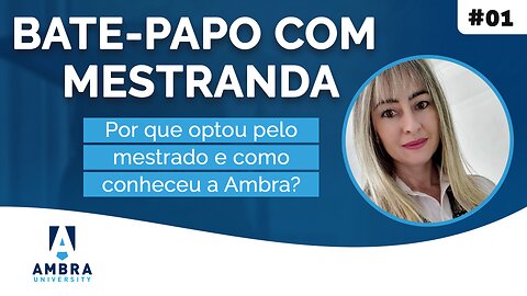 Juliana Souza por que optou pelo mestrado e como conheceu a Ambra? #3 Bate-papo com Mestranda