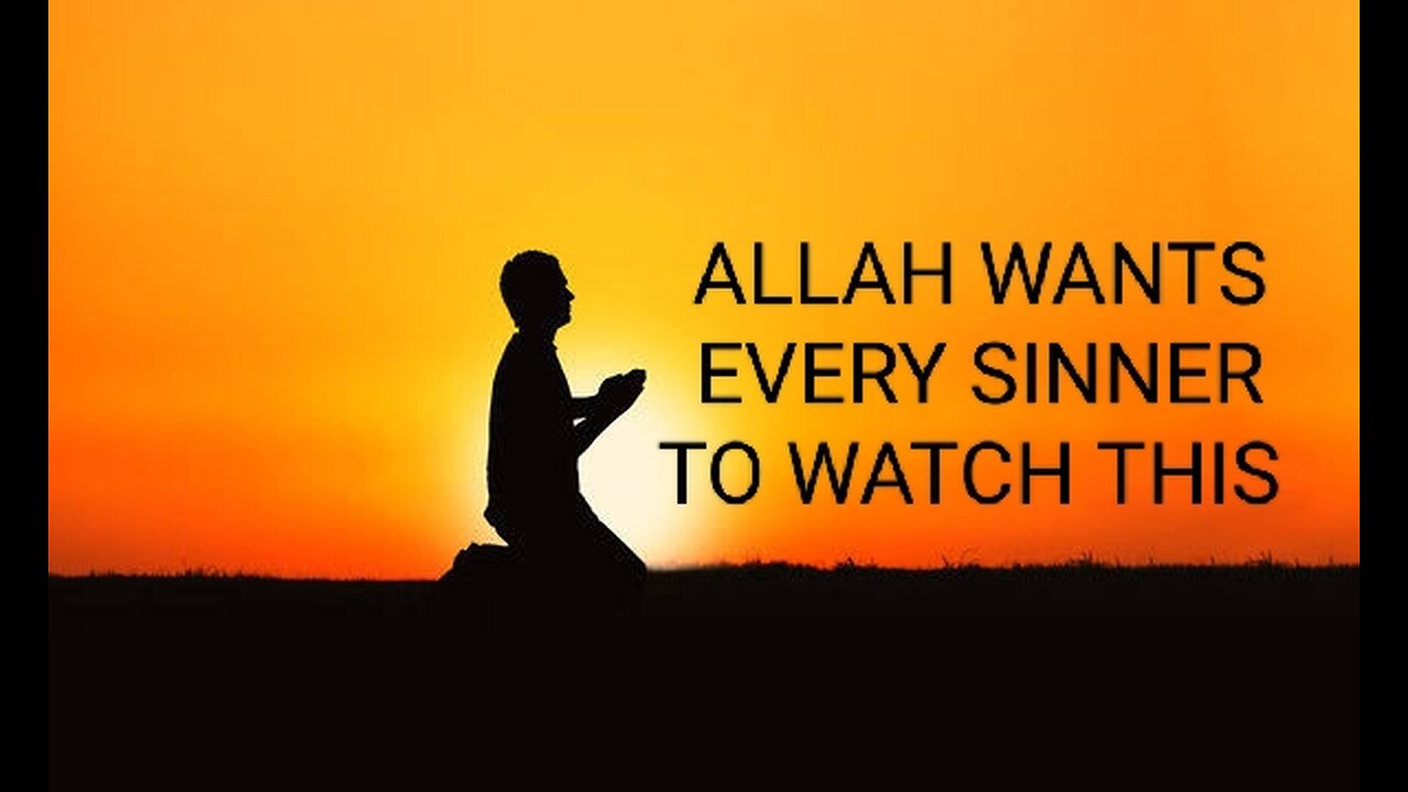 Allah Wants Every Sinner To Watch This.