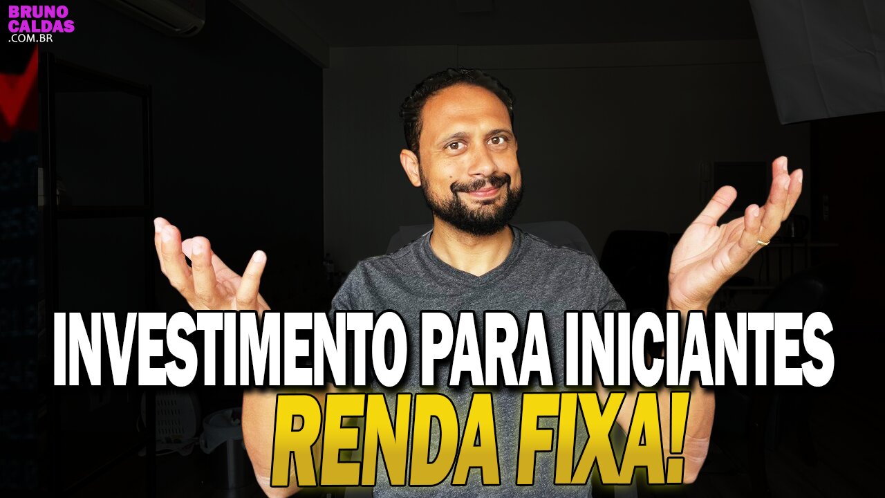 RENDA FIXA PARA INVESTIDORES INICIANTES - Série Investimento para Iniciantes Ep2