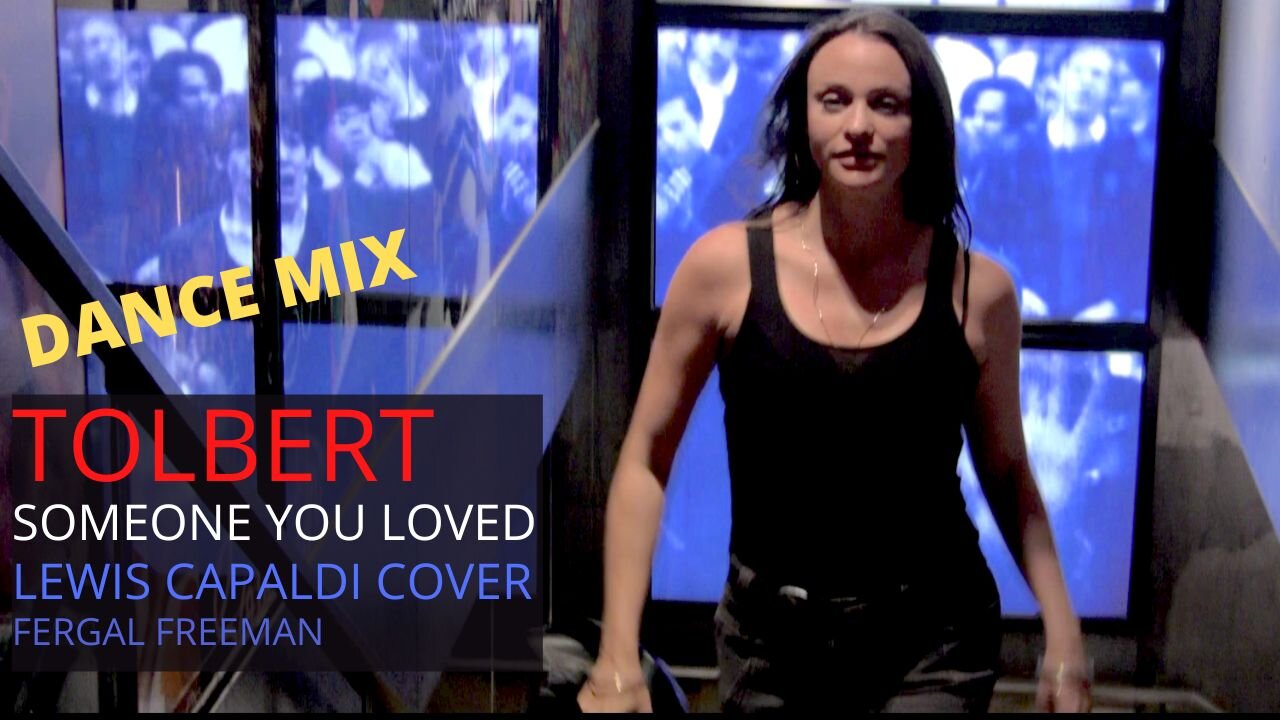 TOLBERT Lewis Capaldi DANCE MIX "Someone You Loved"