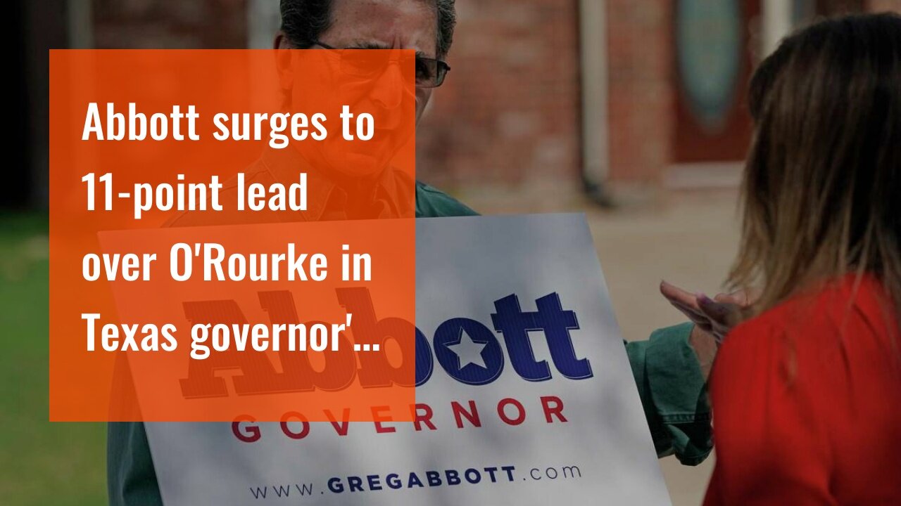 Abbott surges to 11-point lead over O'Rourke in Texas governor's race: poll