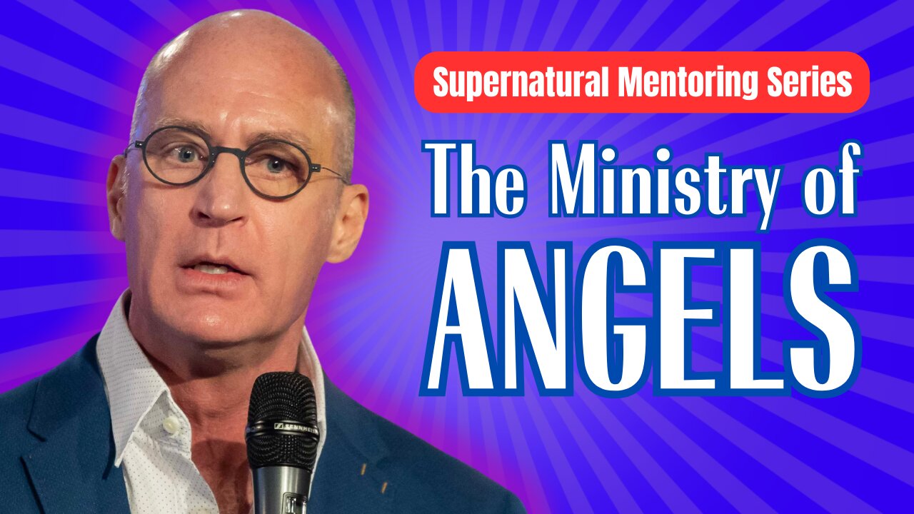 Supernatural Mentoring Series: The MINISTRY of Angels