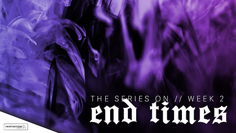 End Times: Week 2 // February 26, 2023