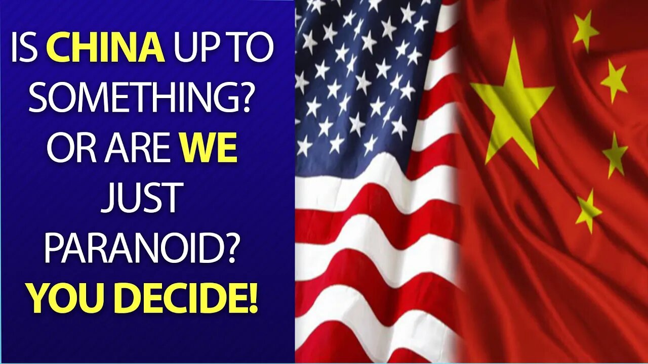 Is China Up to Something or Are We Just Paranoid?