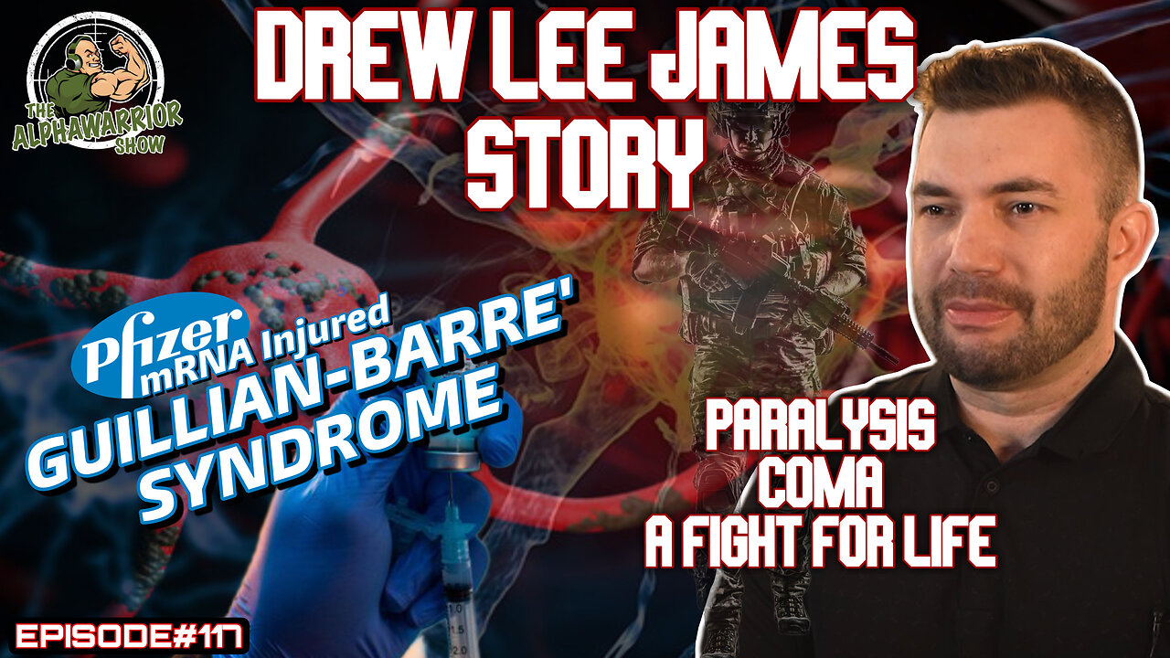 DREW LEE JAMES STORY - PFIZER mRNA VACCINE INJURED - GUILLIAN BARRE SYNDROME - EP.117