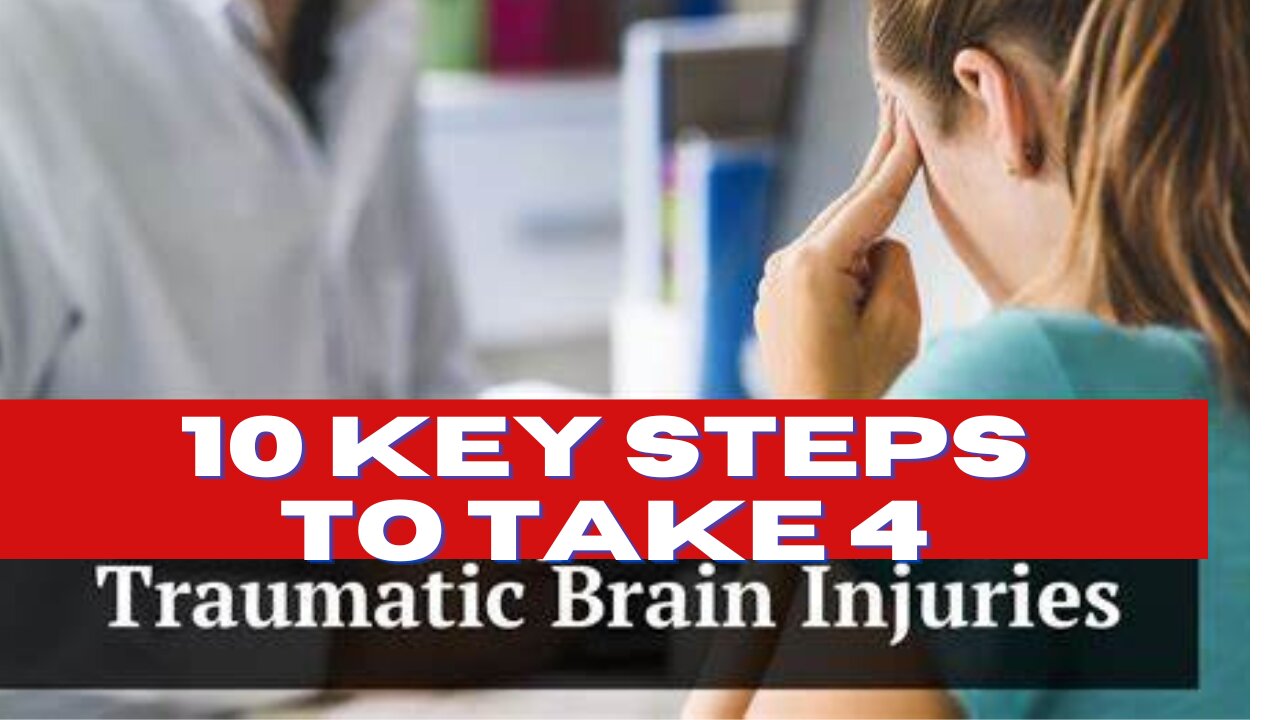 Traumatic Brain Injury: Top 10 Key Steps to Take