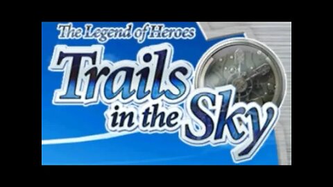 The Legend of Heroes: Trails in the Sky (part 50) 4/12/22