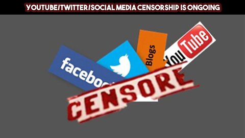 YouTubeTwitterSocial Media Censorship Is Ongoing
