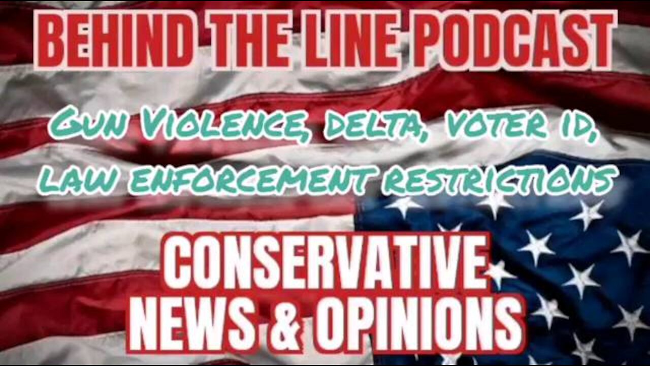 Gun Violence, Delta, Voter ID, LE Restrictions