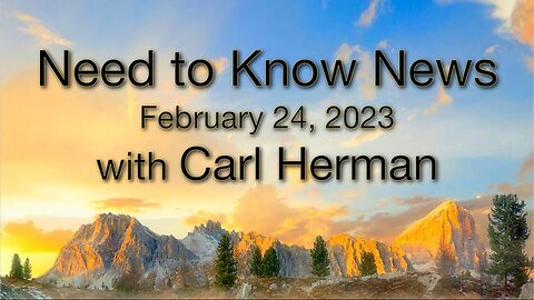 Need to Know News (24 February 2023) with Carl Herman