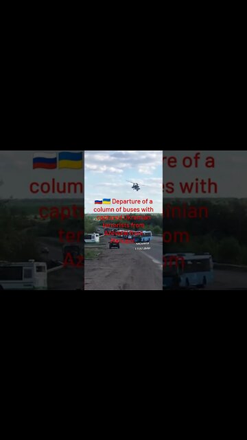 🇷🇺🇺🇦 Departure Of A Column Of Buses With Captured Ukrainian Terrorists From Azovstal From Mariupol