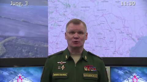 Briefing by Russian Defence Ministry - June 3rd, 2022
