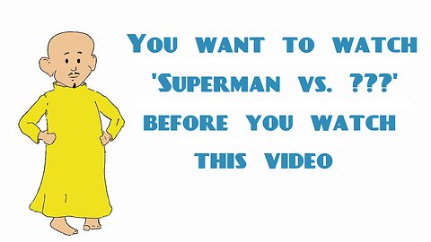 Appendix to the 'Superman vs. ???' Video