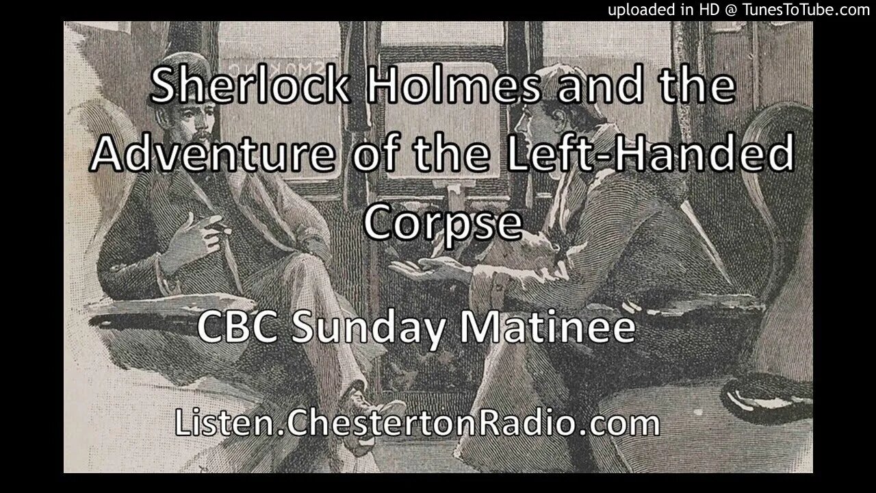 Sherlock Holmes and the Adventure of The Left-Handed Corpse - CBC Sunday Matinee