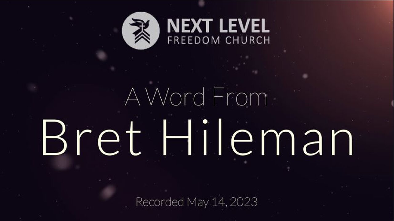 A Word From Pastor Bret Hileman (5/14/23)
