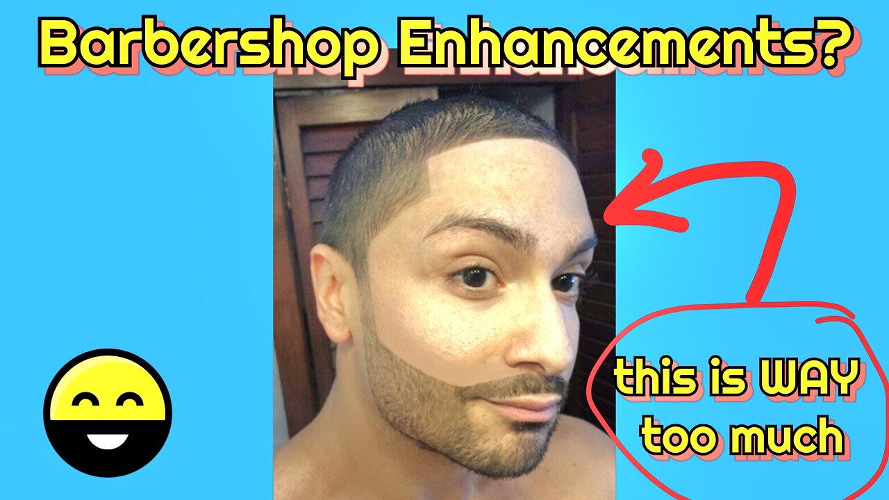 barbershop Enhancements what is too much?