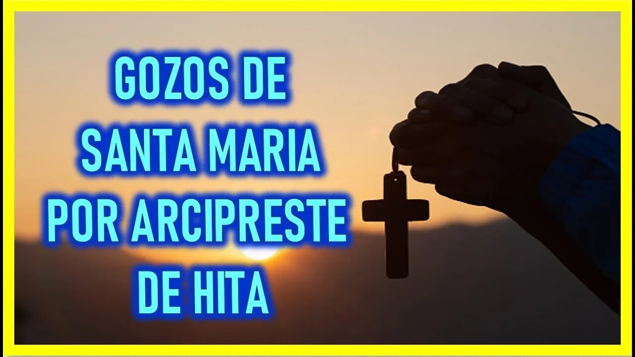 GOZOS DE SANTA MARIA POR ARCIPRESTE DE HITA