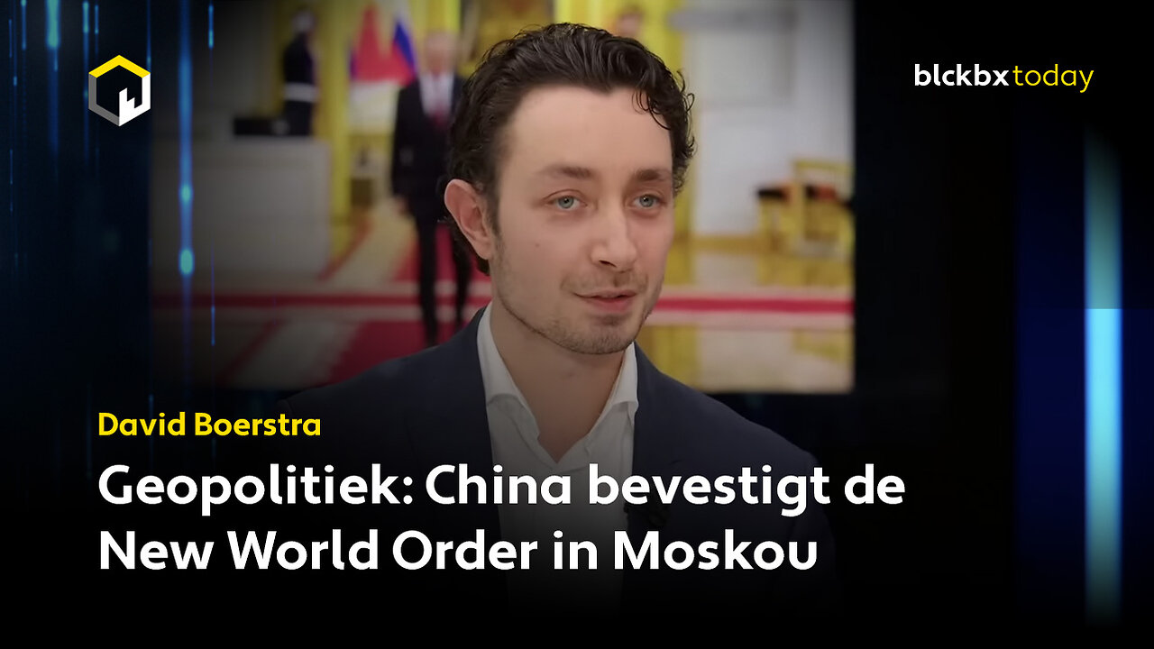 Geopolitiek: China bevestigt de New World Order in Moskou - David Boerstra