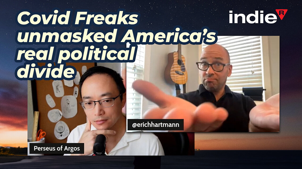 Indie R Podcast (Episode 2): Has COVID Unmasked America's Real Political Divide? [Team Totalitarian Vs. Team Freedom!] | With Erich Hartmann