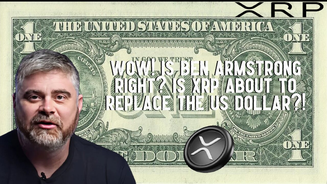 Wow! Is Ben Armstrong Right? Is XRP About To REPLACE THE US DOLLAR?!