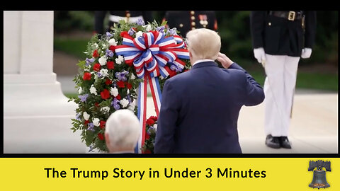 The Trump Story in Under 3 Minutes