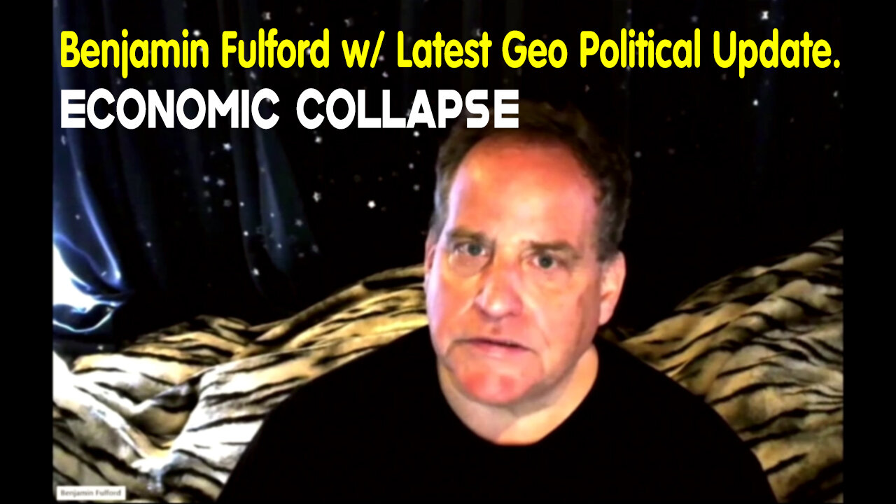 ECONOMIC COLLAPSE ~ Benjamin Fulford w/ Latest Geo - Political Update.