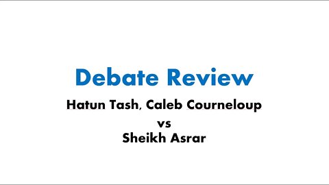 Sheikh Asrar, lying for Allah vs Hatun Tash with Caleb Courneloup: Debate review