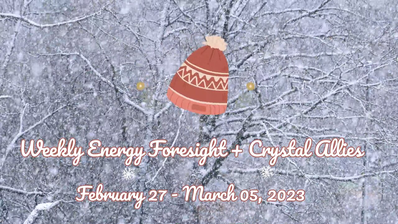 The Weekly Energy Foresight + Crystal Allies for February 27-March 05, 2023