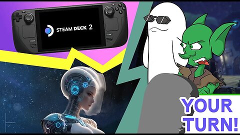 Your Turn Ep. 71 - Steam Desk 2.0 & A.I. Art Terrifies Artists