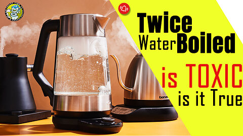 Twice Boiled Water is TOXIC - Is it True?
