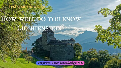 How well do you know Liechtenstein? 🇱🇮 | General Knowledge Quiz