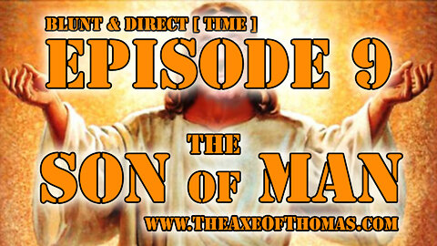 EPISODE 9 - BLUNT & DIRECT [ TIME ] - The Son of Man - ft Donald Trump Juan O Savin Michael Flynn