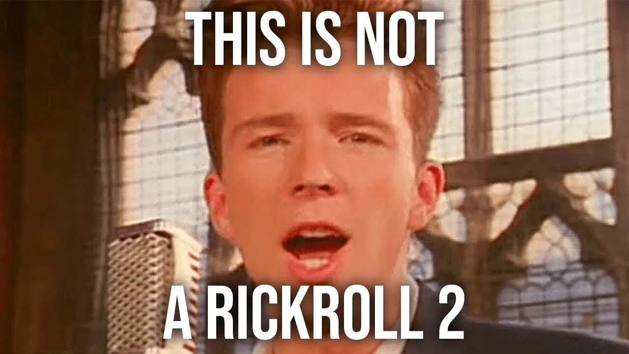 This Video Is Not A Rickroll 2
