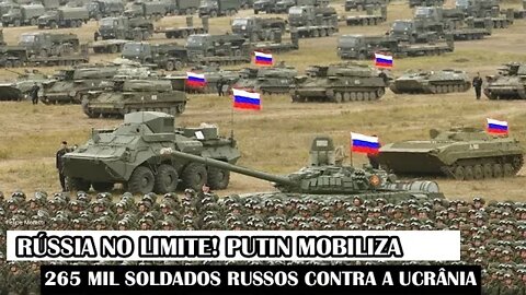 Rússia No Limite! Putin Mobiliza 265 Mil Soldados Russos Contra A Ucrânia