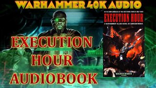 EXECUTION HOUR BY GORDON RENNIE WARHAMMER 40K FANMADE AUDIOBOOK